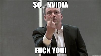 Linus raised his middle finger and said “Nvidia, fuck you!”**.